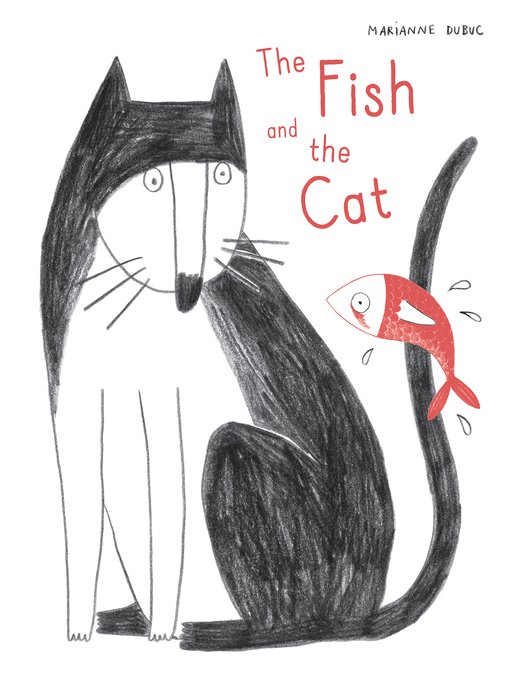 Title details for The Fish and the Cat by Marianne Dubuc - Available
